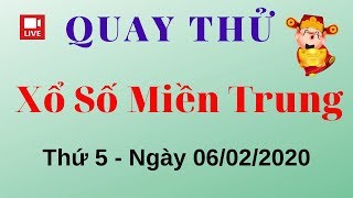 Quay Thử XSMT 06/02/2020 - Kết Quả Quay Thử Xổ Số Miền Trung Hôm Nay