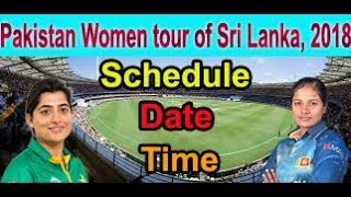 Pakistan Women tour of Sri Lanka, 2018 Schedule Date Time Pakistan vs Sri Lanka 2018