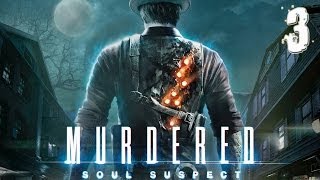 Прохождение Murdered:Soul Suspect - часть 3:Тёмное прошлое с частичкой романтики