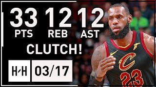 LeBron James EPIC Triple-Double Highlights vs Bulls (2018.03.17) - 33 Pts, 12 Reb, 12 Ast, CLUTCH