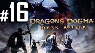 Dragon's Dogma: Dark Arisen HD Walkthrough - Part 16 [No Commentary]