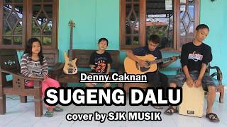 SJK Musik Akustik - Sugeng Dalu (cover akustik) | DENNY CAKNAN