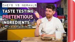 Chefs Vs Normals Taste Testing Pretentious Ingredients