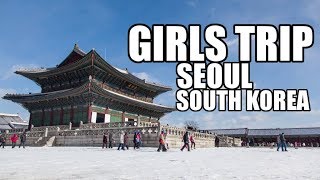 Girls Trip: South Korea, Seoul | DMZ | Temples | Palaces