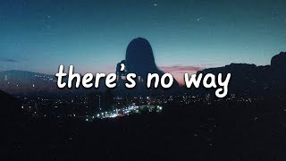 Lauv - There's No Way (Lyrics) ft. Julia Michaels ?