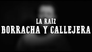 Borracha y Callejera - La Raíz (Cover La Cabra de Henry Warrior)