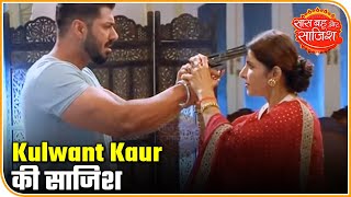 Chhoti Sardarni: Kulwant Kaur Begins Her New Conspiracy | Saas Bahu Aur Saazish