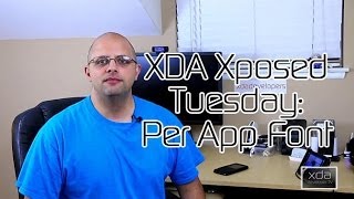 PerAppFonts -- XDA Xposed Tuesday