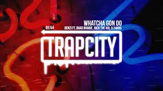 Benzi - Whatcha Gon Do (ft. Bhad Bhabie, Rich The Kid, & 24hrs)