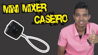 COMO FAZER UM MINI MIXER!!