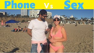 Phone V/s Sex | What Do Girls Want | Part-2 | Street Interview Los Angeles