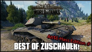 Best of Zuschauer - Anti-Hass Edition - Kleinkram - World of Tanks [ deutsch ? gameplay ]