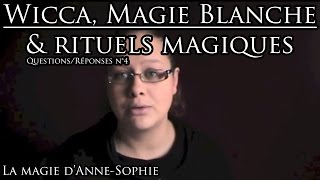 FAQ n°4 : Wicca, Magie blanche et rituels magiques
