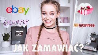 JAK ZAMAWIAĆ NA ZAGRANICZNYCH STRONACH? | EBAY, COLOURPOP, ALIEXPRESS