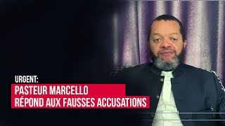 Urgent : Pasteur Marcello répond aux fausses accusations.