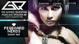 GQ Podcast - Dirty Dubstep Mix & Pegboard Nerds Guest Mix [Ep.48]