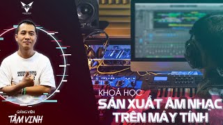 KHÓA HỌC HÒA ÂM PHỐI KHÍ - SẢN XUẤT ÂM NHẠC TRÊN MÁY TÍNH