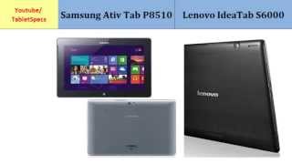 Samsung Ativ Tab P8510 OR Lenovo IdeaTab S6000, comparison