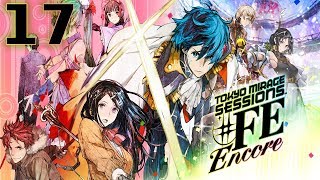 Tokyo Mirage Sessions #FE Encore Playthrough with Chaos part 17: Touma's First Gig