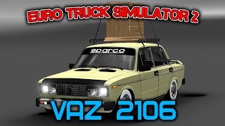 Euro Truck Simulator 2 обзор мода ( VAZ 2106 )