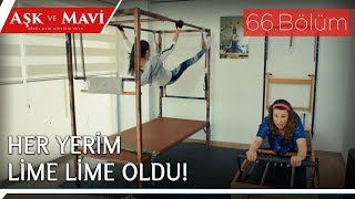 Aşk ve Mavi 66.Bölüm - Pilates sonrası Safiye!