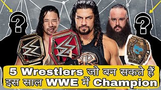 5 Wrestlers Who Could Become Champion In 2018 | Roman Reigns Universal Champion Sinsuke WWE Champion