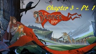 Let's Play The Banner Saga - Chapter 3 - Pt  1