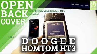 How to remove Back Cover and Battery from DOOGEE Homtom HT3