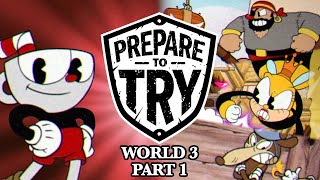 Prepare To Try: Cuphead - Episode 4: World 3, Part 1