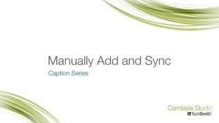 Camtasia Studio 8: Captions - Add Captions Manually