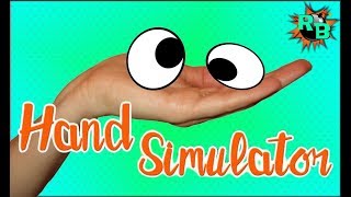 I AM HUMAN! Hand Simulator Let's Play | Funny Moments