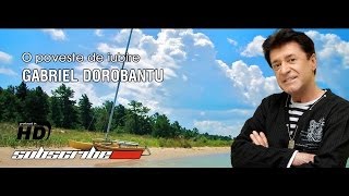 Gabriel Dorobantu O poveste de iubire Hd Official