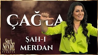 Çağla - Şah-I Merdan | SIRA SENDE TÜRKİYE