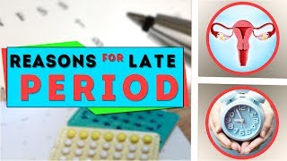 Reasons for late period - Why is my period late - irregular periods