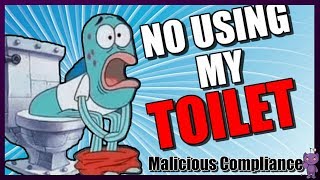 Malicious Compliance | No Using My TOILET