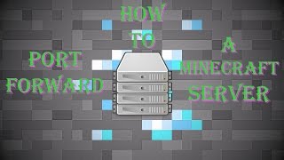 How To Port Forward a Minecraft Server - Minecraft 1.13 (Originally 1.7.10)