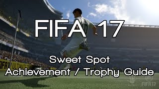 FIFA 17 - Sweet Spot Achievement / Trophy Guide