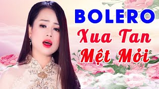 Cả Ngày Làm Quần Quật Nghe Nhạc Bolero Này Thì Xoa Tan Mệt Mỏi - Nhạc Bolero Trữ Tình Hay Nhất