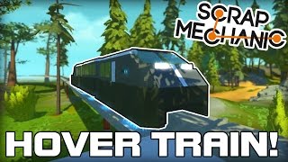 Awesome Hover Train World! (Scrap Mechanic #149)