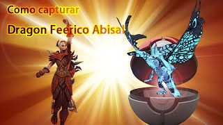 Como capturar a Dragón Feérico Abisal