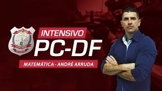 Aula de Matemática para a PC DF - Prof. André Arruda - AO VIVO - AlfaCon