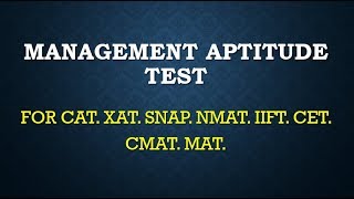 Management aptitude test CAT. XAT. SNAP. NMAT. IIFT. CET. CMAT. MAT.