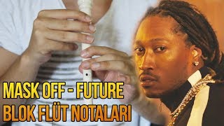 Mask Off (Future) - Blok Flüt Notaları ve Çalınışı