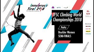 IFSC Climbing World Championships - Innsbruck 2018 - Boulder- Semi-Finals - Women