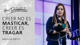 Creer no es masticar, creer es tragar - Natalia Nieto | Prédicas Cortas #38