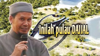Inilah Rahasia pulau DAJJAL - Ustadz Rahmat Baequni