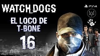 Watch Dogs - El loco de T-Bone - Parte 16