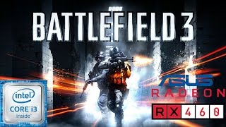 Battlefield 3 - I3 6100 - RX 460 2 GB