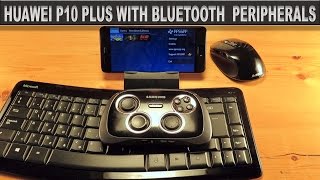 Huawei P10 Plus with Bluetooth keyboard, Mouse and Game Pad (Bluetooth peripherals)