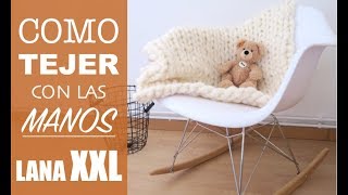 COMO TEJER UNA MANTA CON LAS MANOS | LANA XXL | MÁS FACIL